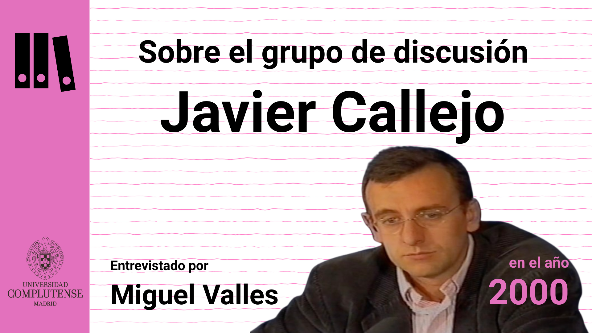 Javier Callejo sobre el Grupo de Discusión (PIE-UCM-1999)