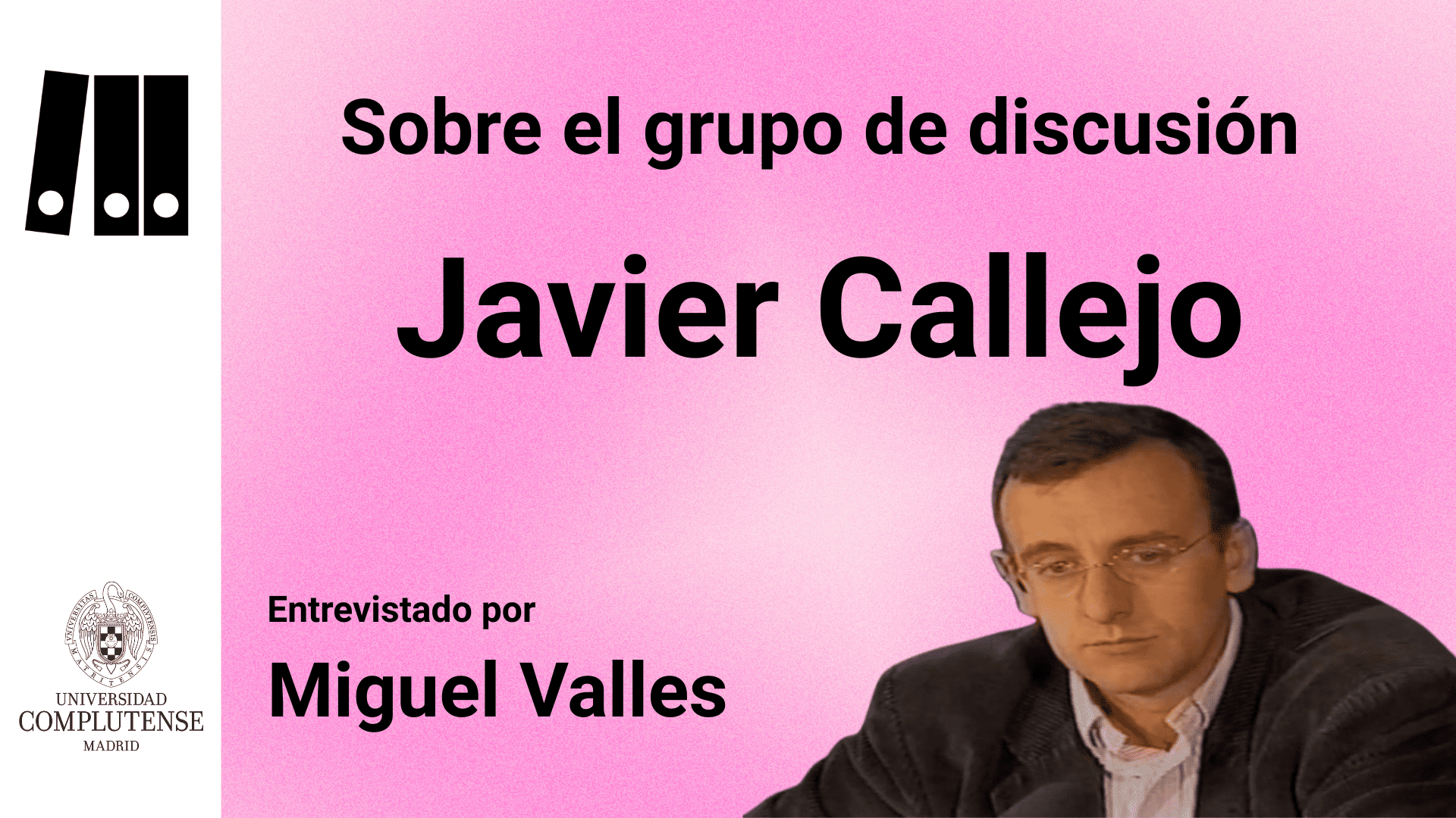Javier Callejo sobre el Grupo de Discusión (PIE-UCM-1999)