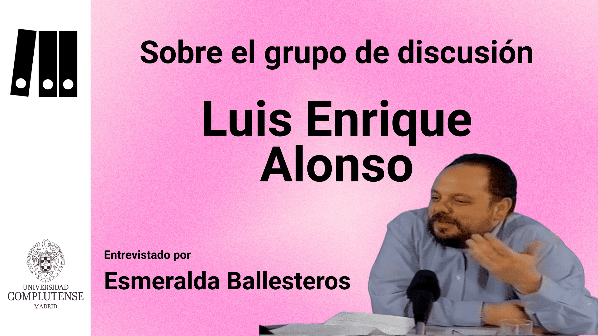 Luis Enrique Alonso sobre el Grupo de Discusión (PIE-UCM-1999)