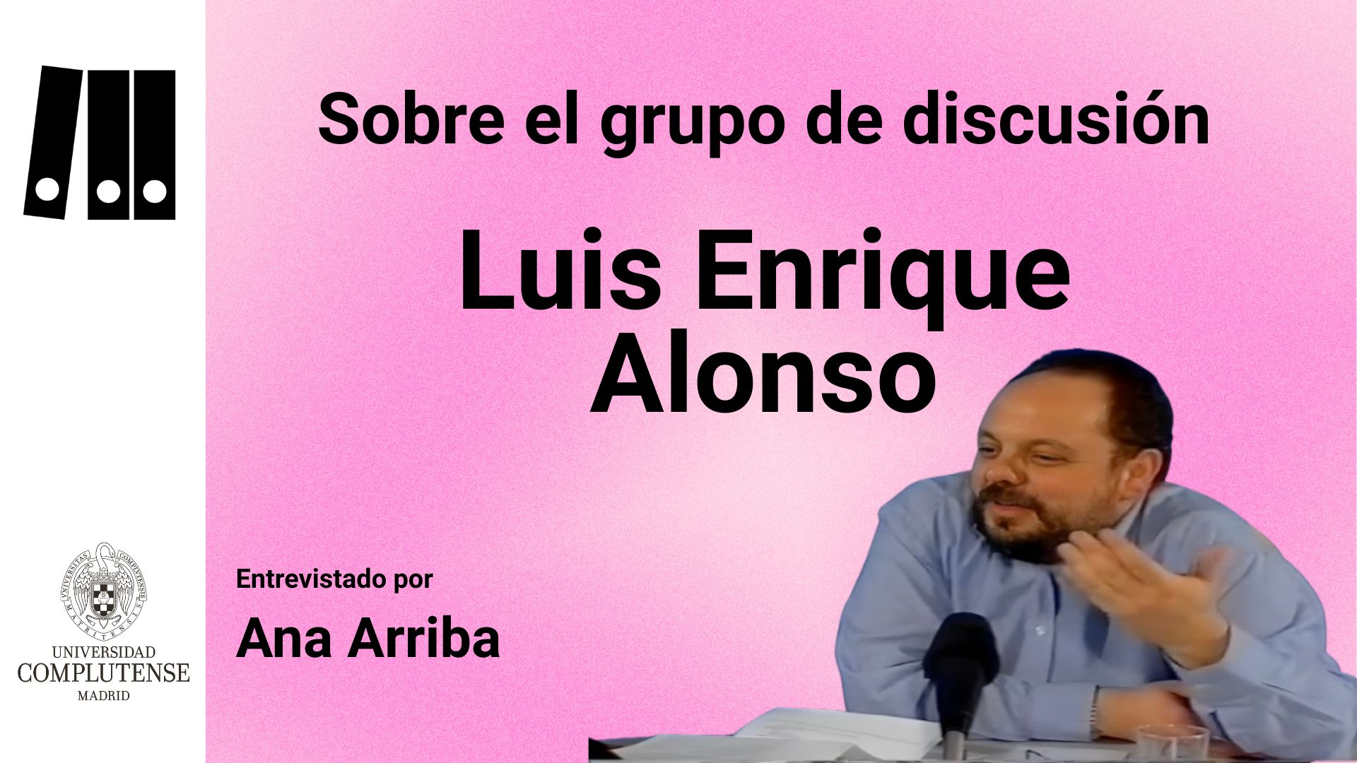 Luis Enrique Alonso sobre el Grupo de Discusión (PIE-UCM-1999)