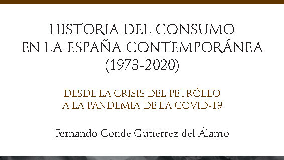 Presentación y recursos: «Historia del consumo en la España contemporánea (1973-2020)» de Fernando Conde